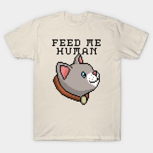 FEED ME HUMAN T-Shirt